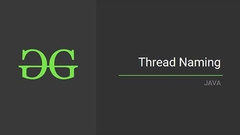 Thread Naming (Java) | GeeksforGeeks