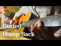 Gurled / Hump Back【ギター弾き語りcover】