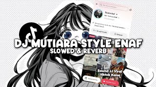 Download lagu DJ MUTIARA - IPANK STYLE ENAF BABAD (Slowed & Reverb)