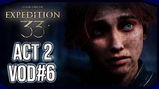 HE'S WHAT!!?? | Clair Obscur: Expedition 33 | Act 2 | Part 6
