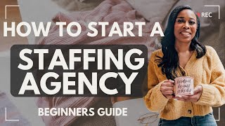 How to Start A Staffing Agency: Step by Step Process Beginners with No Experience