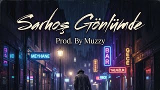 M U Z Z Y - Sarhoş Gönlümde