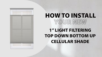 How to Install 1” Cordless Light Filtering Top Down Bottom Up Cellular Shade Step-by-step
