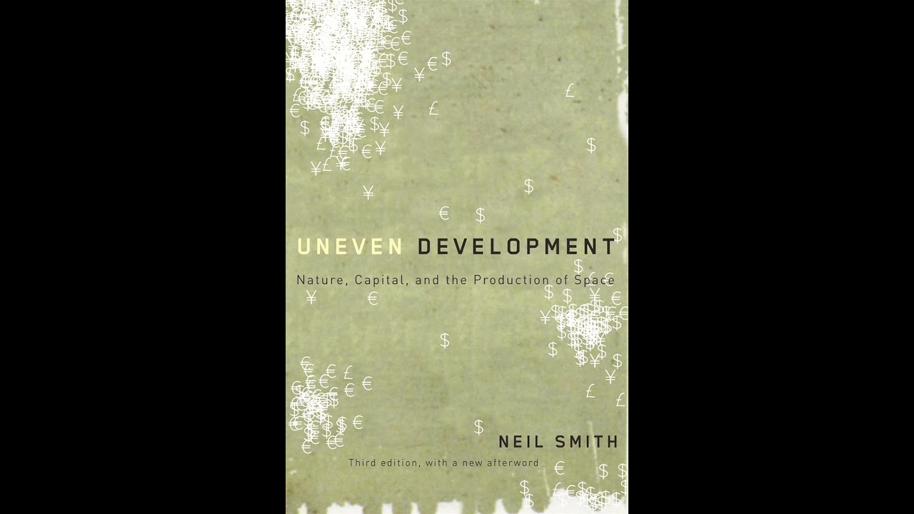 Uneven Development   Nature, Capital, and the Production of    Neil Smith