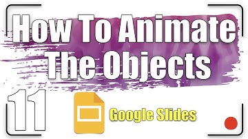 How To Animate The Object | Google Slides Tutorial 11