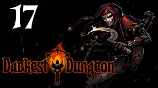 Darkest Dungeon - 17 - Lengthy Expedition
