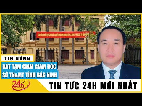 Khởi tố, bắt Giám đốc Sở TN&MT tỉnh Bắc Ninh Nguyễn Xuân Thanh cùng 3 người khác | TV24h