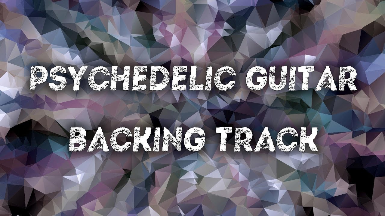 Psychedelic Guitar Backing Track B Minor Jam YouTube