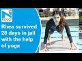 Actress Rhea survived 28 days in jail with the help of yoga, reveals lawyer