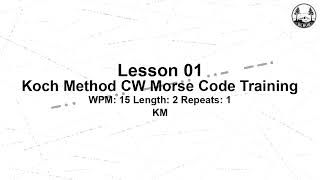 01 KM 2 1 15 WPM Koch Method CW Morse Code Training