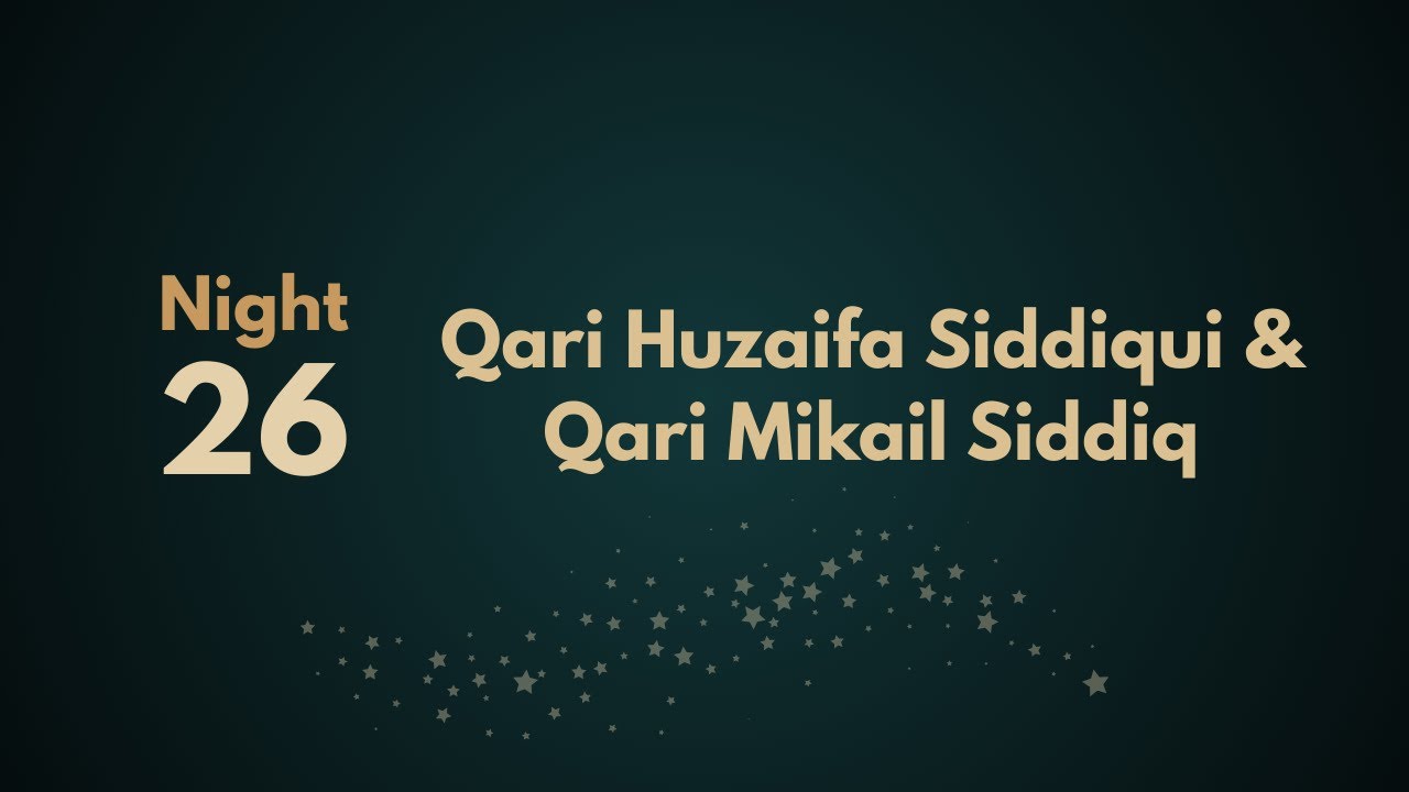 Tahajjud and Witr | Night 26 | Qari Huzaifa Siddiqui & Qari Mikail Siddiq