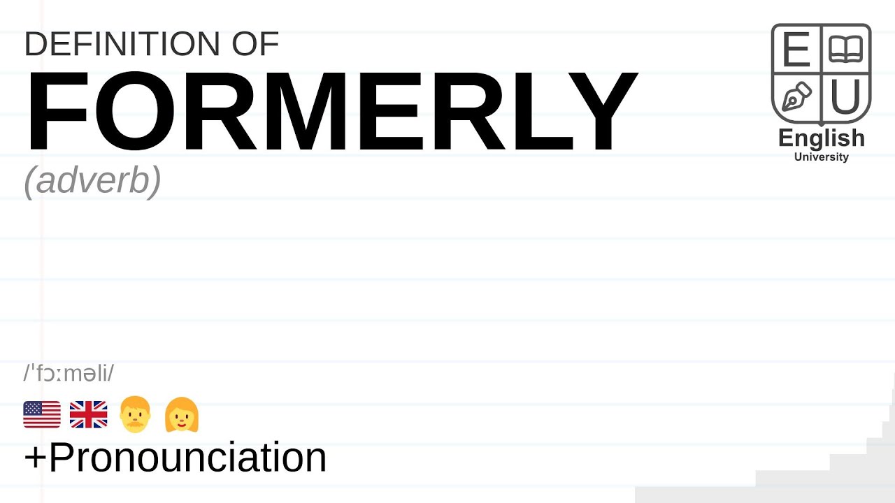 FORMERLY meaning definition pronunciation What is FORMERLY? How FORMERLY meaning definition pronunciation What is FORMERLY? How