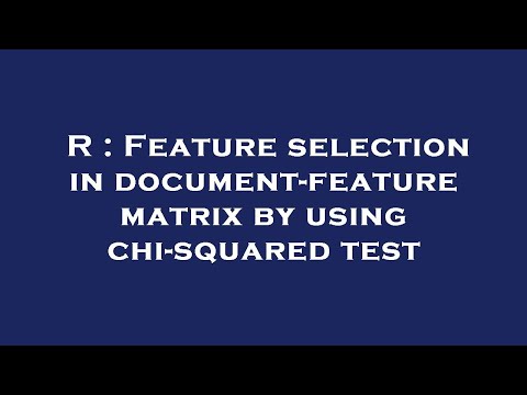 R : Feature selection in document-feature matrix by using chi-squared test