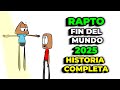RAPTO 🔚 FIN del MUNDO 2025 se VOLVIO un MEME | HISTORIA COMPLETA
