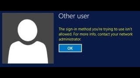 Fix  problem solve“The sign-in method you’re trying to use isn’t allowed”