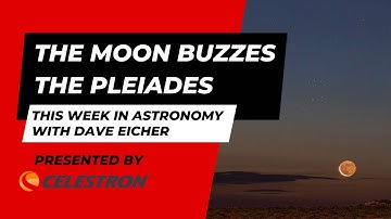 The Moon buzzes the Pleiades: This Week in Astronomy with Dave Eicher 7/10/2023