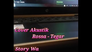 Cover Akustik Rossa - Tegar, Story Wa