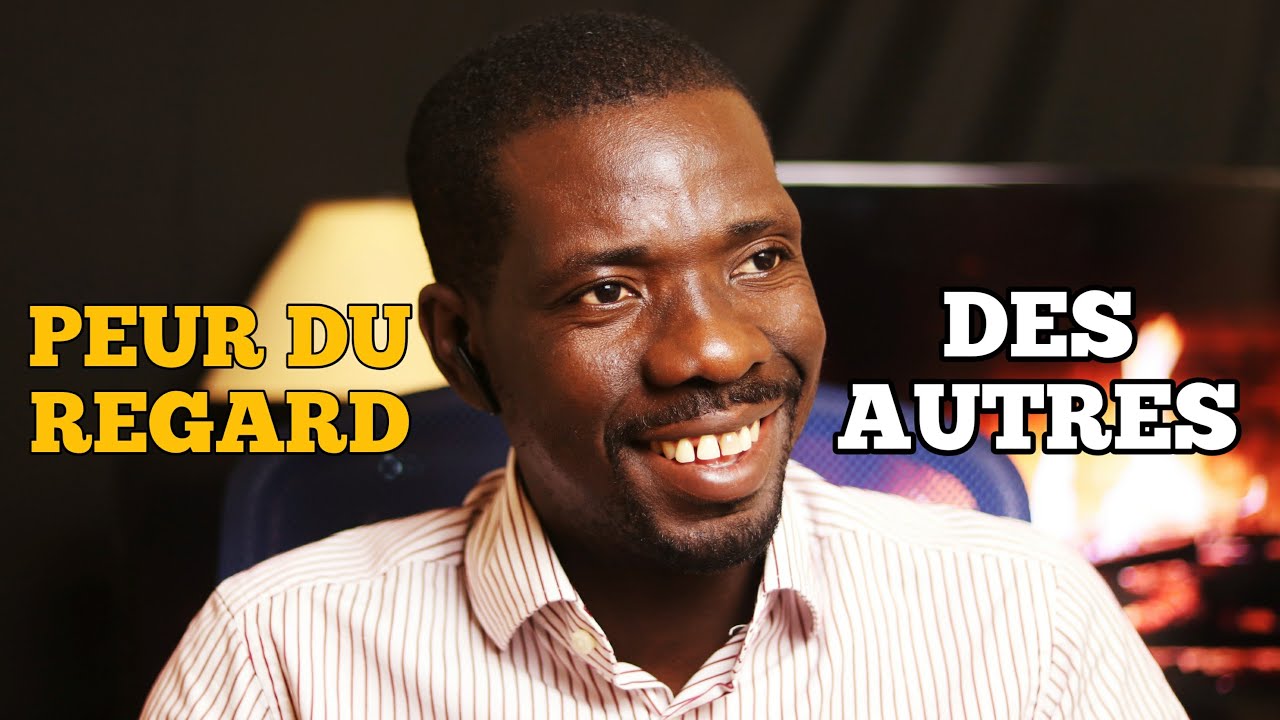 Comment Vaincre la Peur du regard des autres ( LA BLEMMOPHOBIE ) - YouTube