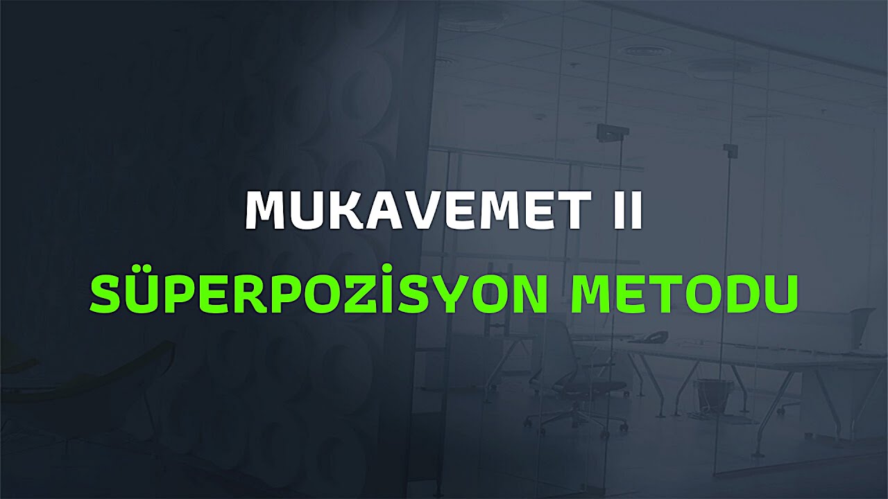 MUKAVEMET 2 SÜPERPOZİSYON METODU
