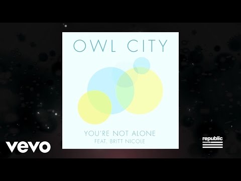 owl city (feat.)britt nicole (+) Owl City - You’re Not Alone ft. Britt Nicole