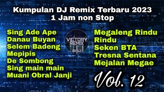 KUMPULAN DJ REMIX Terbaru 2023 1 JAM NON STOP (Victory Remix) Vol. 12