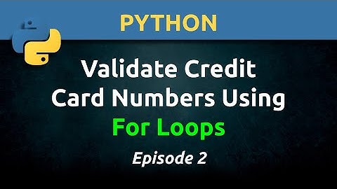 Python:  Validate Credit Card Numbers Using For Loops (Ep. 2)