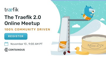 The Traefik 2.0 Online Meetup, 100% Community Driven.