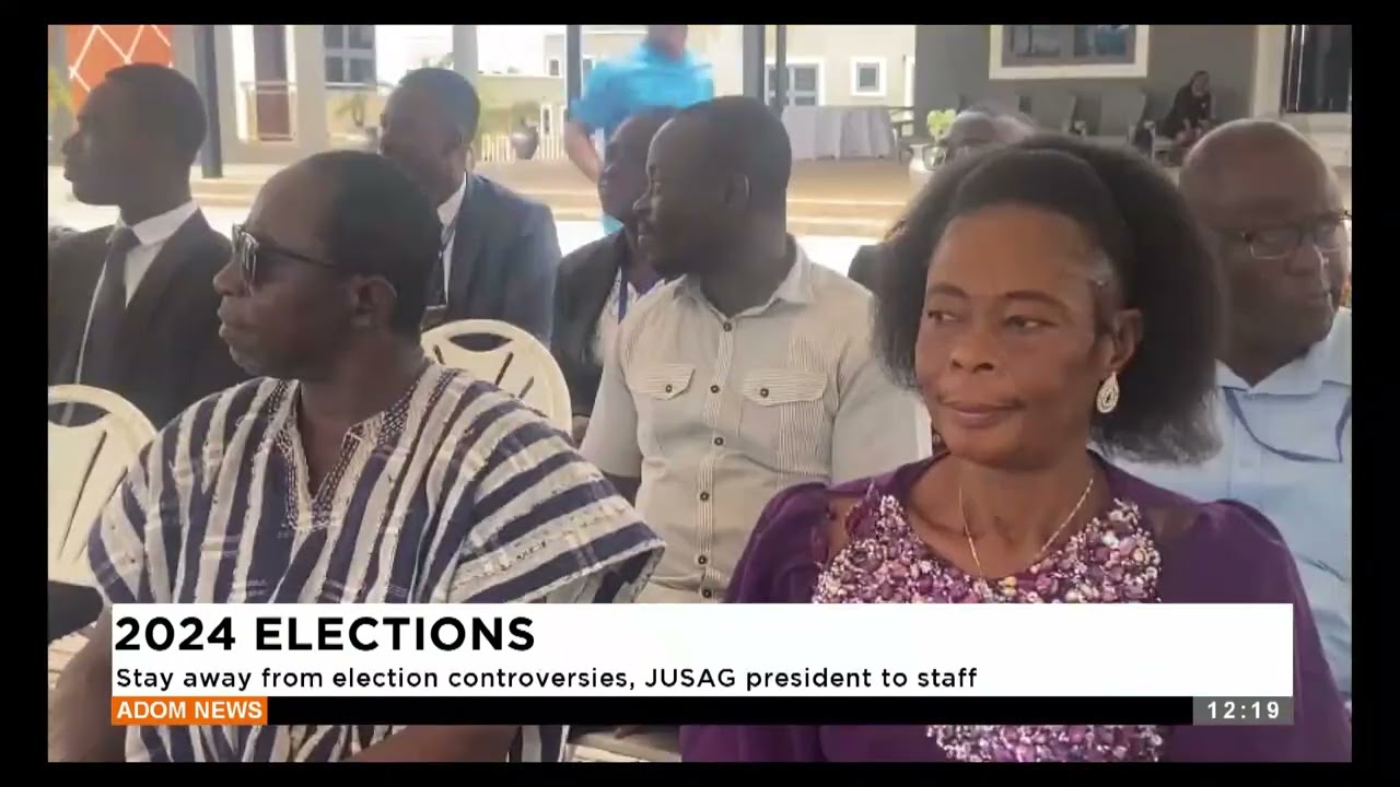 Stay away from election controversies, JUSAG president to staff - Premtobre Kasee on AdomTV(13-9-24)