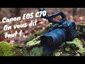 Canon eos c70  on vous dit tout 