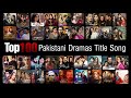 Top 100 most popular pakistani dramas title songost  popular pakistani drama original sound track