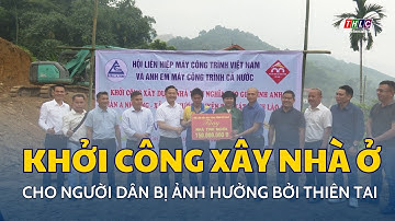 Khởi công xây nhà ở cho người dân bị ảnh hưởng bởi thiên tai | THLC