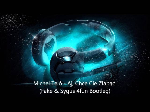 Michel Teló - Aj, Chce Cie Z³apaæ (Fake & Sygus 4fun Bootleg) 2013