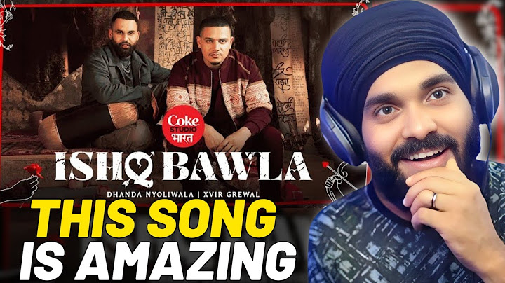 Ishq Bawla Reaction | Dhanda Nyoliwala x Xvir Grewal | Coke Studio Bharat | Satnam 06
