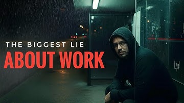 De grootste leugen over werk