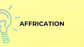 What is the meaning of the word AFFRICATION