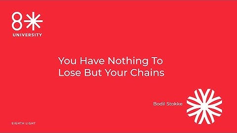 You Have Nothing To Lose But Your Chains - 8LU with Bodil Stokke