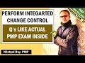CHANGE MANAGEMENT | PERFORM INTEGRATED CHANGE CONTROL 2020 | PMP TRAINING VIDEO | PMBOK 6TH EDITION