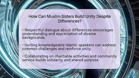 How Can Muslim Sisters Build Unity Despite Differences? - Muslim Womens Lifestyle