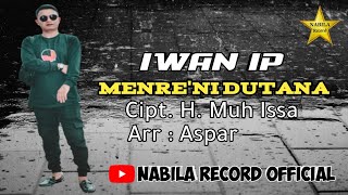 Iwan IP - Menre'ni Dutana - Cipt. H.Muh.Issa - Arr. Aspar ( COVER )