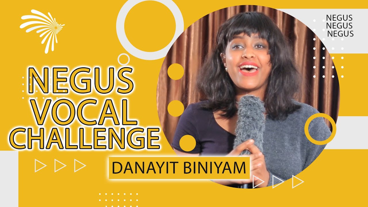 ዳናይት ቢንያም -NEGUS VOCAL CHALLENGE-  E01P03 @ArtsTvWorld