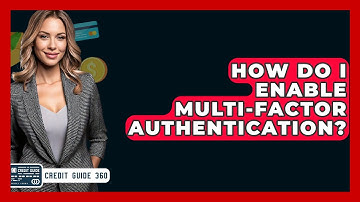 How Do I Enable Multi-factor Authentication? - CreditGuide360.com
