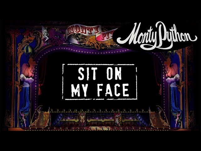 Monty Python - Sit On My Face