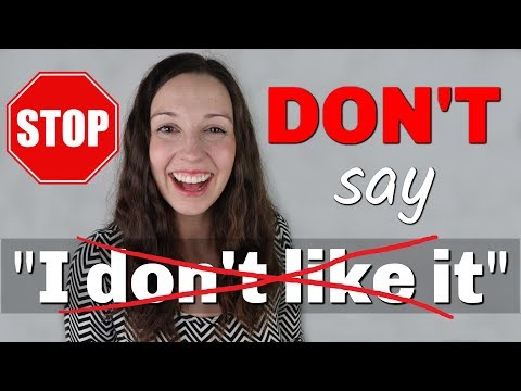 STOP saying I DON'T LIKE IT: Polite Advanced English Vocabulary