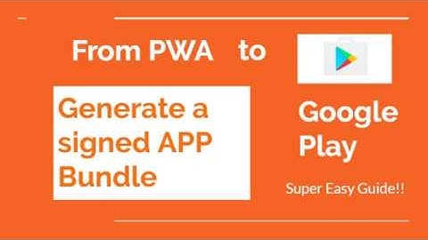 Convert PWA to Android App - 5 - Create and Sign the App Bundle