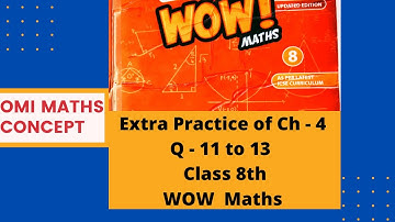 Extra Practice of Chapter 4 Q - 11 to 13 Class 8th WOW Maths Updated Version