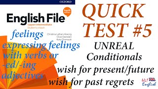 English File 4e Upper-Intermediate B2 Quick Test #5 Conditional 2 and 3, I wish