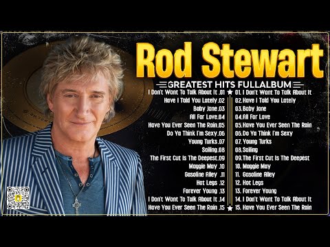 Rod Stewart Best Songs Rod Stewart Greatest Hits Full Album The Best Soft Rock Of Rod Stewart.