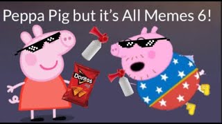 peppa pig but its all memes 6