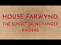 House Farwynd: The Sunset Skinchanger Raiders