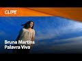 Bruna Martins - Palavra Viva [ CLIPE OFICIAL ]